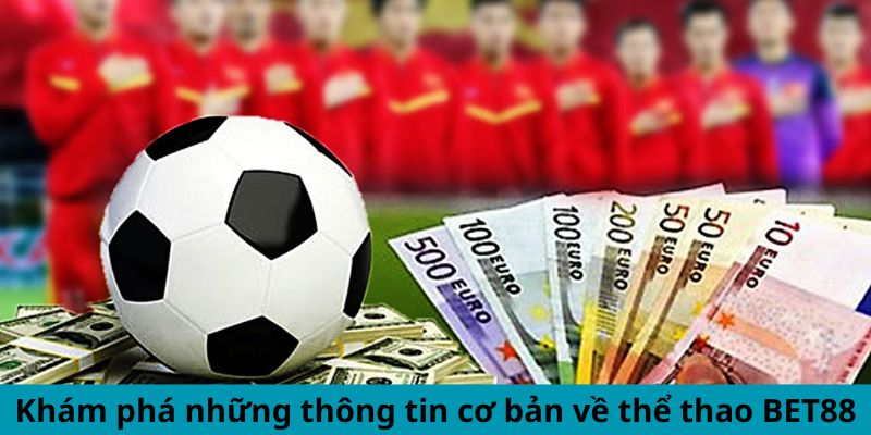 Khám phá những thông tin cơ bản về thể thao BET88