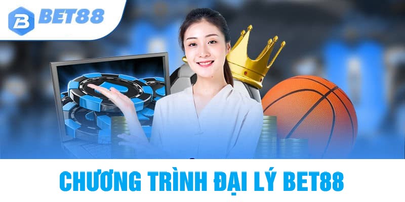 Giới thiệu chương trình Hợp Tác Đại Lý BET88 - Cơ hội Đổi Đời chỉ trong phút mốt