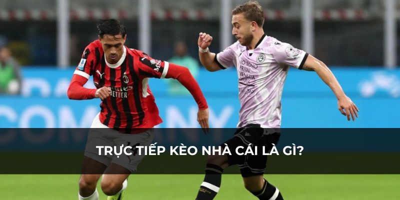 Giới thiệu về trực tiếp kèo nhà cái BET88 