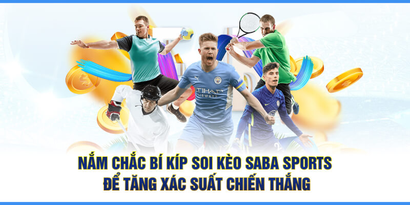 Nắm chắc bí kíp soi kèo SABA SPORTS để tăng xác suất chiến thắng