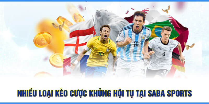 Nhiều loại kèo cược khủng hội tụ tại SABA SPORTS BET88 